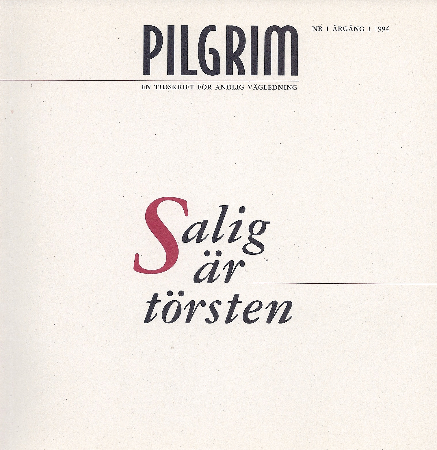 Den första utgåvan av Tidskriften Pilgrim, "Salig är törsten", utkom 1994.